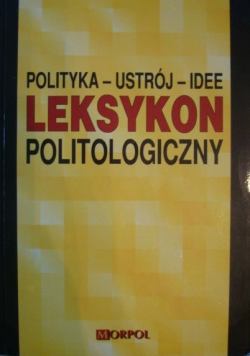 Polityka ustrój idee Leksykon politologiczny