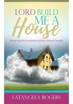 Lord, Build Me a House