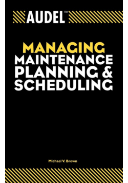 Audel Managing Maintenance Planning and Scheduling