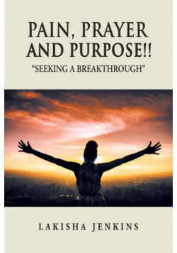 Pain, Prayer and Purpose!