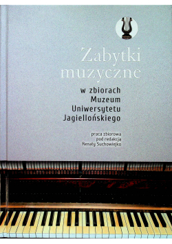 Zabytki muzyczne w zbiorach Muzeum Uniwersytetu Jagiellońskiego