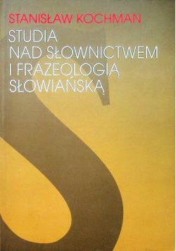 Studia nad słownictwem i frazeologią Słowiańską