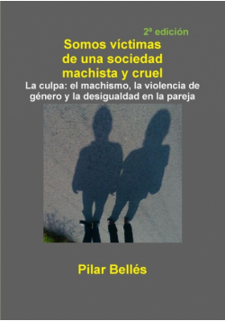Somos Víctimas De Una Sociedad Machista Y Cruel