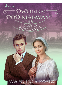 Dworek pod Malwami 17 - Lato żelaza