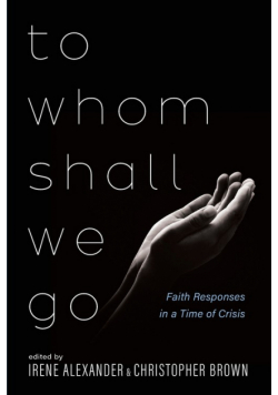 To Whom Shall We Go