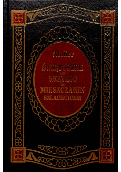 Świętoszek Skąpiec Mieszczanin szlachcicem