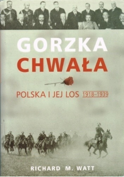 Gorzka chwała Polska i jej los 1918 1939