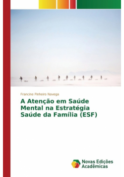 A Atenção em Saúde Mental na Estratégia Saúde da Família (ESF)