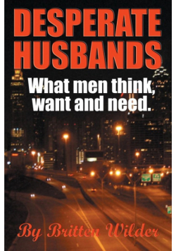 Desperate Husbands (What Men Think, Want and Need)