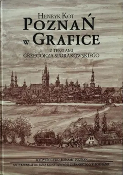 Poznań w grafice  Z tekstami Grzegorza Sporakowskiego