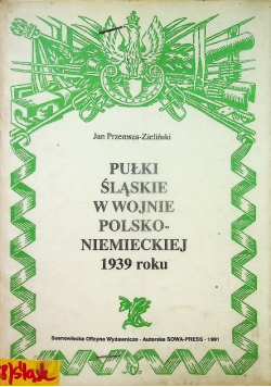 Pułki Śląskie w Wojnie Polsko Niemieckiej 1939