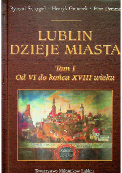 Lublin Dzieje Miasta Tom I
