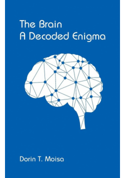 The Brain, A Decoded Enigma