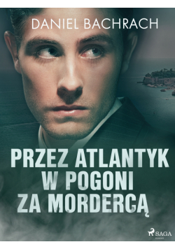 Przez Atlantyk w pogoni za mordercą