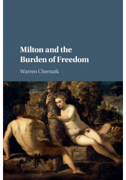 Milton and the Burden of Freedom