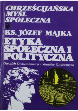 Chrześcijańska Myśl Społeczna Etyka społeczna i polityczna