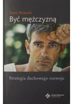 Być mężczyzną Strategia duchowego rozwoju