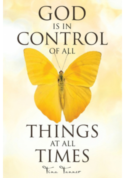 God Is in Control of All Things at All Times