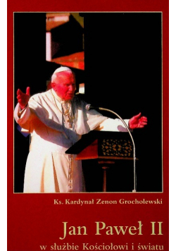 Jan Paweł II w służbie Kościołowi i światu