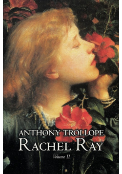 Rachel Ray, Vol. II of II by Anthony Trollope, Fiction, Literary