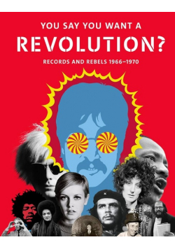 You Say You Want a Revolution Records and Rebels 1966 - 1970