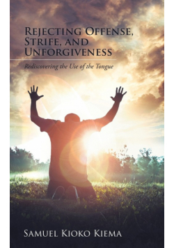 Rejecting Offense, Strife, and Unforgiveness
