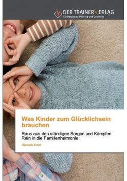 Was Kinder zum Glücklichsein brauchen
