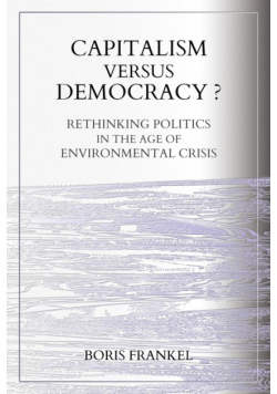 Capitalism Versus Democracy? Rethinking Politics in the Age of Environmental Crisis