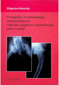 Ortopedia i traumatologia stawów kończyn i układu ścięgnaowo mięśniowego psów i kotów