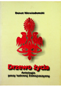 Drzewo życia antologia prozy ludowej Zamojszczyzny