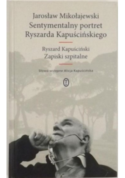 Sentymentalny portret Ryszarda Kapuścińskiego