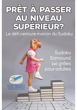 Prêt à passer au niveau supérieur ? Le défi ceinture marron du Sudoku | Sudoku Samouraï | 240 grilles pour adultes