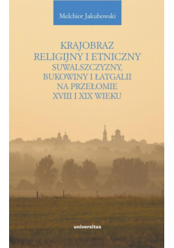 Krajobraz religijny i etniczny Suwalszczyzny, Bukowiny i Łatgalii na przełomie XVIII i XIX wieku