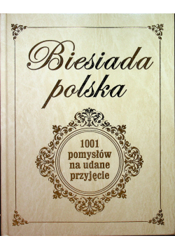Biesiada Polska 1001  pomysłów na udane przyjęcie