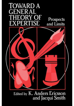 Toward a General Theory of Expertise