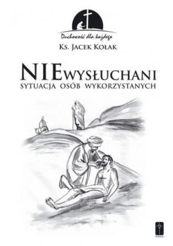 Niewysłuchani. Sytuacja osób wykorzystanych