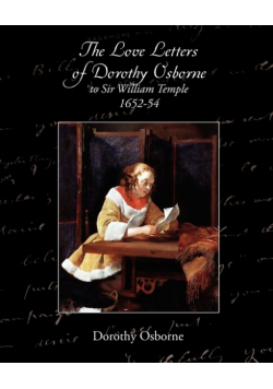 The Love Letters of Dorothy Osborne to Sir William Temple, 1652-54