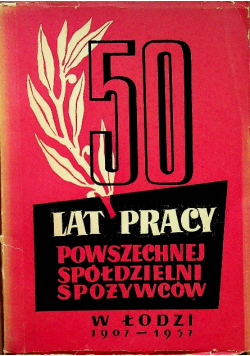 50 lat pracy Powszechnej Spółdzielni Spożywców w Łodzi