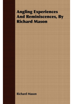 Angling Experiences and Reminiscences, by Richard Mason