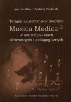 Terapia akustyczno-wibracyjna Musica Medica w oddziaływaniach zdrowotnych i pedagogicznych