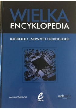 Wielka encyklopedia Internetu i nowych technologii