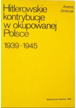 Hitlerowskie kontrybucje w okupowanej Polsce 1939 1945