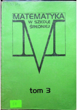 Matematyka w szkole średniej Tom 3