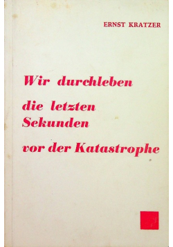 Wir durchleben die letzten Sekunden vor der Katastrophen