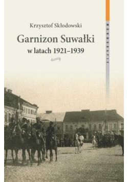 Garnizon Suwałki w latach 1921-1939