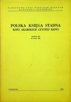 Polska Księga Stadna Koni Arabskich czystej krwi dodatek III do tomu XII
