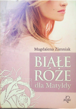 Białe róże dla Matyldy