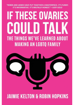 If These Ovaries Could Talk