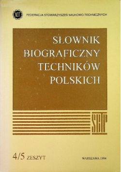 Słownik Biograficzny Techników Polskich Zeszyt 4/5