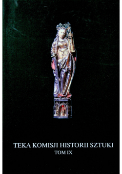 Teka Komisji Historii Sztuki Tom IX